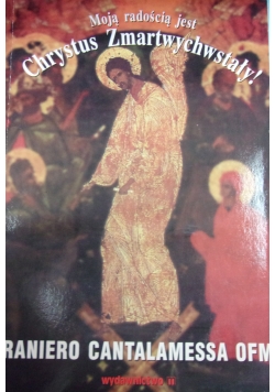 Moją radością Chrystus zmartwychwstały