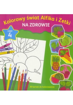 Kolorowy świat Alfika i Zetki cz.4 Na zdrowie