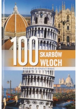100 skarbów Włoch Przewodnik po kulturze i historii