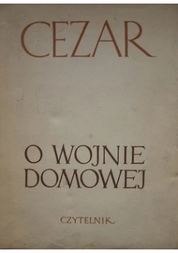 Juliusz Cezar o wojnie domowej