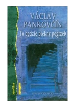 To będzie piękny pogrzeb