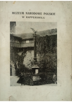 Muzeum Narodowe Polskie w Rapperswilu 1906 r.