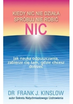 Kiedy nic nie działa spróbuj nie robić nic