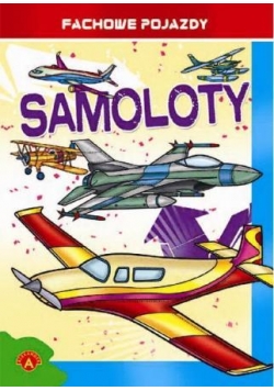 Kolorowanki. Fachowe pojazdy - Samoloty  ALEX