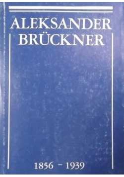 Aleksander Bruckner 1856 1939