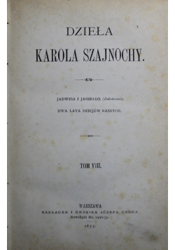 Dzieła Karola Szajnochy Tom VIII 1877 r.