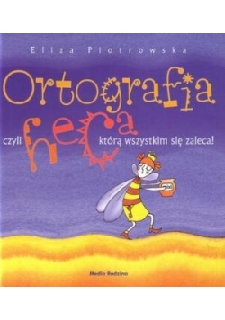 Ortografia czyli heca, którą wszystkim się zaleca