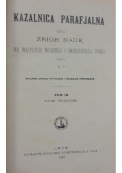 Kazalnica parafjalna czyli zbiór nauk na wszystkie niedziele i uroczystości roku, T. III, 1922 r.