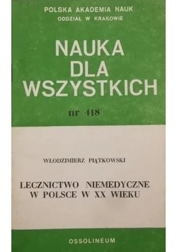 Nauka dla wszystkich nr 418 Lecznictwo niemedyczne w Polsce w XX wieku