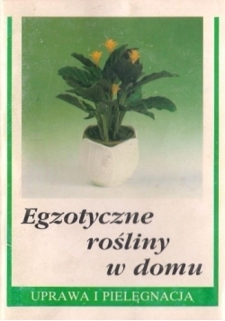 Egzotyczne rośliny w domu Uprawa i pielęgnacja