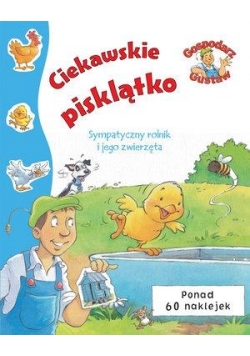 Gospodarz Gustaw.Ciekawskie pisklątko