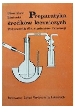 Preparatyka środków leczniczych. Podręcznik dla studentów farmacji.