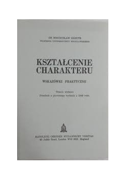 Kształcenie charakteru. Wskazówki praktyczne, trzecie wydanie, 1946 r.