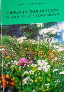 Edukacja ekologiczna dzieci w wieku przedszkolnym