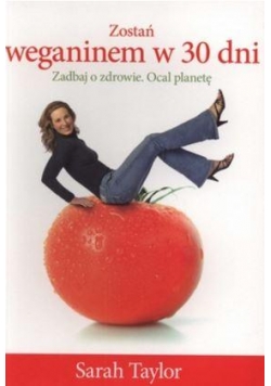 Zostań weganinem w 30 dni. Zadbaj o zdrowie