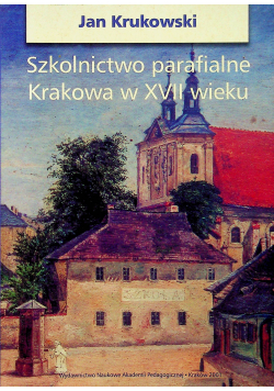 Szkolnictwo parafialne Krakowa w XVII wieku