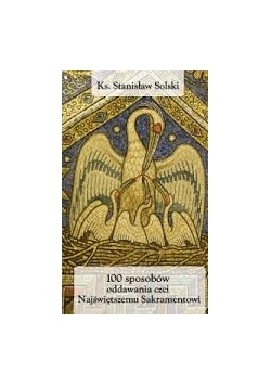 100 sposobów oddawania czci Najświętszemu Sakramentowi