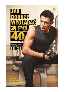 Jak dobrze wyglądać po 40