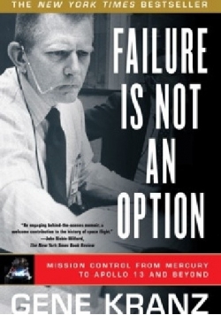 Failure Is Not an Option. Mission Control from Mercury to Apollo 13 and Beyond