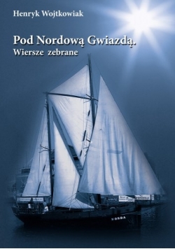 Pod Nordową Gwiazdą. Wiersze zebrane