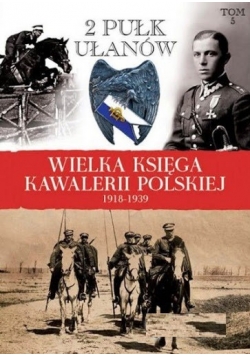 Wielka Księga Kawalerii Polskiej 1918 1939 tom 5