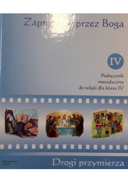 Zaproszeni przez Boga - Podręcznik metodyczny do religii dla klasy IV