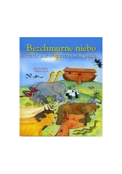Bezchmurne niebo, czyli jak Noe zbudował arkę