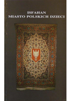 Isfahan Miasto polskich dzieci