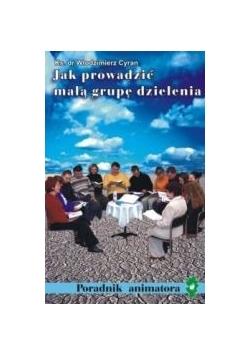 Jak prowadzić małą grupę dzielenia