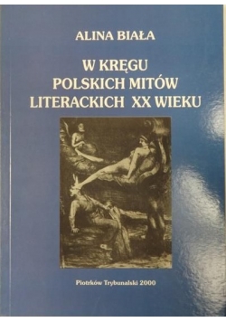 W kręgu polskich mitów literackich XX wieku