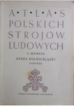 Atlas polskich strojów ludowych Strój Dolnośląski 1950 r.