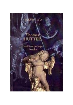 Thomas Hutter rzeźbiarz późnego baroku