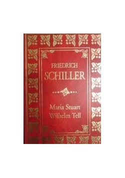 Maria Stuart. Wilhelm Tell