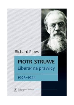 Piotr Struwe. Liberał na prawicy 1905-1944, Nowa