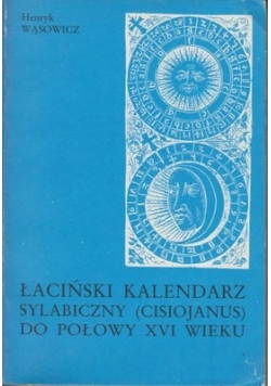 Łaciński kalendarz sylabiczny (cisiojanus) do połowy XVI wieku