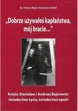 Dobrze używałeś kapłaństwa, mój bracie... + autorów