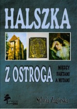 Halszka z Ostroga. Między faktami a mitami