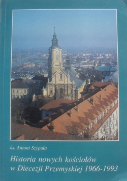 Historia nowych kościołów w diecezji przemyskiej 1966 1993