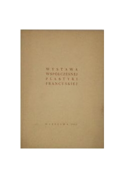Wystawa współczesnej plastyki francuskiej