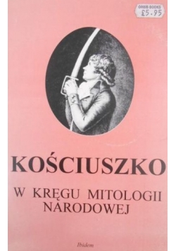 Kościuszko w kręgu mitologii narodowej