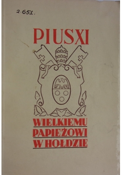 Pius XI Wielkiemu Papieżowi w hołdzie 1939 r.