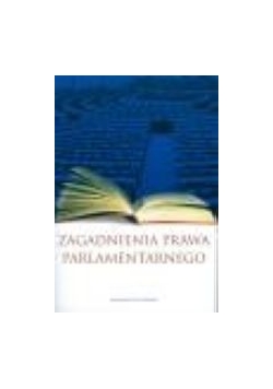 Zagadnienia prawa parlamentarnego