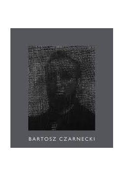 Bartosz Czarnecki: katalog wystawy