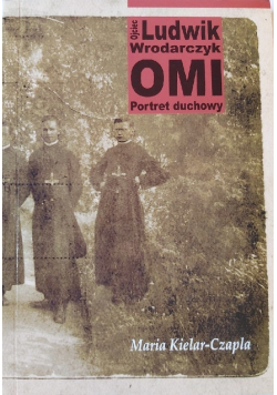 Ojciec Ludwik Wrodarczyk OMI Portret duchowy