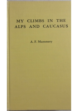 My Climbs in the Alps and Caucasus