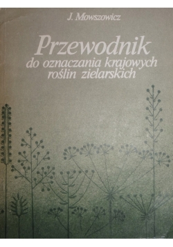 Przewodnik  do oznaczania krajowych roślin zielarskich