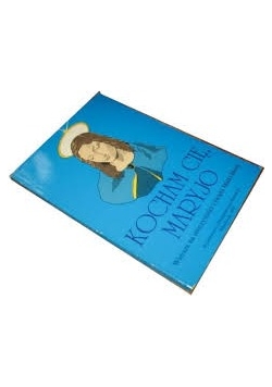 Kocham Cię, Maryjo, wiersze na uroczystości i święta Matki Bożej