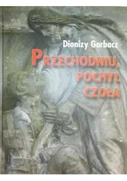 Przechodniu pochyl czoła autograf Garbacza