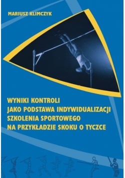 Wyniki kontroli jako podstawa indywidualizacji szkolenia sportowego na przykładzie skoku o tyczce