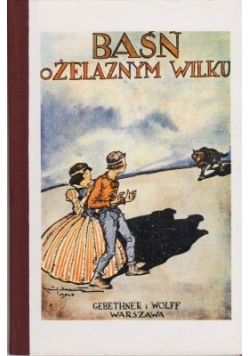 Baśń o żelaznym wilku i pięknym królewiczu, reprint z 1928 r.